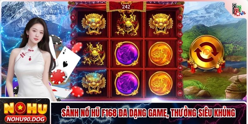 Sảnh Nổ Hũ F168 Đa Dạng Game, Thưởng Siêu Khủng